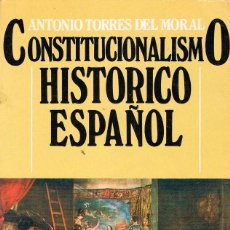 Libros de segunda mano: CONSTITUCIONALISMO HISTORICO ESPAÑOL ANTONIO TORRES DEL MORAL), VER INDICE. Lote 214709493