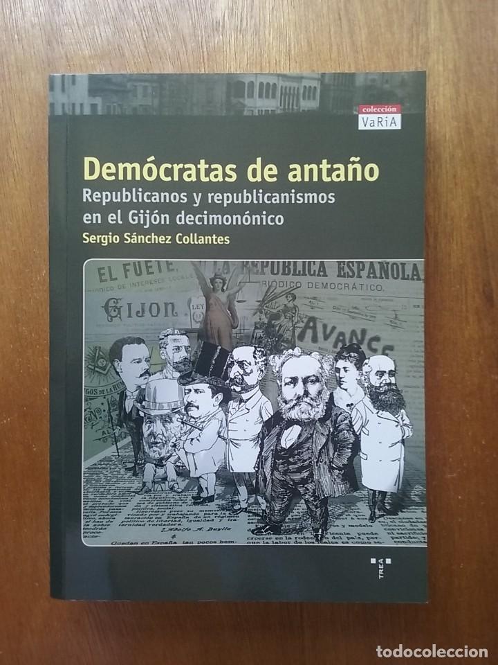 Libros de segunda mano: DEMOCRATAS DE ANTA&Ntilde;O REPUBLICANOS Y REPUBLICANISMOS EN EL GIJON DECIMONONICO SERGIO SANCHEZ ASTURIAS