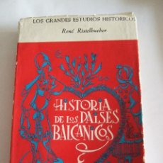Libros de segunda mano: HISTORIA DE LOS PAISES BALCANICOS - RENE RISTELHUEBER - 1962 - 433 PAGINAS - RUSTICA. Lote 215778822