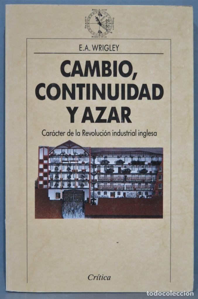 Libros de segunda mano: CAMBIO, CONTINUIDAD Y AZAR. E.A. WRIGLEY - Foto 1