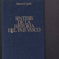 Libros de segunda mano: SINTESIS DE LA HISTORIA DEL PAIS VASCO DE MARTÍN DE UGALDE EDICIONES VASCAS 1979. Lote 223953787