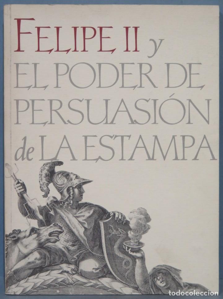 Libros de segunda mano: FELIPE II Y EL PODER DE PERSUASION DE LA ESTAMPA - Foto 1