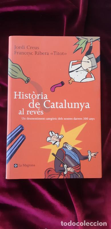 Libros de segunda mano: LA HIST&Ograve;RIA DE CATALUNYA AL REV&Eacute;S - Jordi Creus, Francesc Ribera - RBA La Magrana 2002