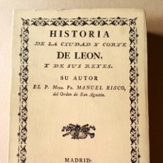 Libros de segunda mano: HISTORIA DE LA CIUDAD DE LEÓN Y DE SUS REYES. MANUEL RISCO. FACSÍMIL. Lote 228695315