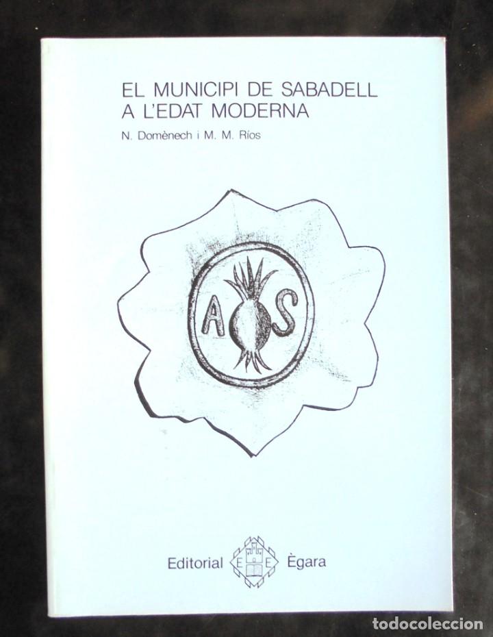 Libros de segunda mano: El municipi de Sabadell a l&rsquo;Edat Moderna N. Dom&egrave;nech i M.M. R&iacute;os 1988 Editorial &Egrave;gara