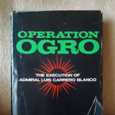 Libros de segunda mano: ETA. OPERATION OGRO. OPERACION OGRO.THE EXECUTION OF ADMIRAL LUIS CARRERO BLANCO. JULEN AGUIRRE.