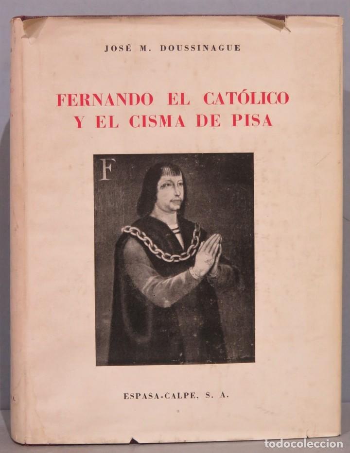 Libros de segunda mano: FERNANDO EL CATOLICO Y EL CISMA DE PISA. DOUSSINAGUE - Foto 1