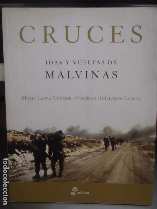 Libros de segunda mano: CRUCES - IDAS Y VUELTAS DE MALVINAS - MARIA LAURA GUEMBE-FEDERICO LORENZ -EDHASA -2007