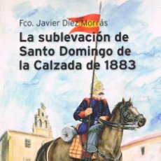 Libros de segunda mano: LA SUBLEVACIÓN DE SANTO DOMINGO DE LA CALZADA DE 1883 (POR JAVIER DIEZ MORRAS) CON FIRMA DEL AUTOR. Lote 239990610
