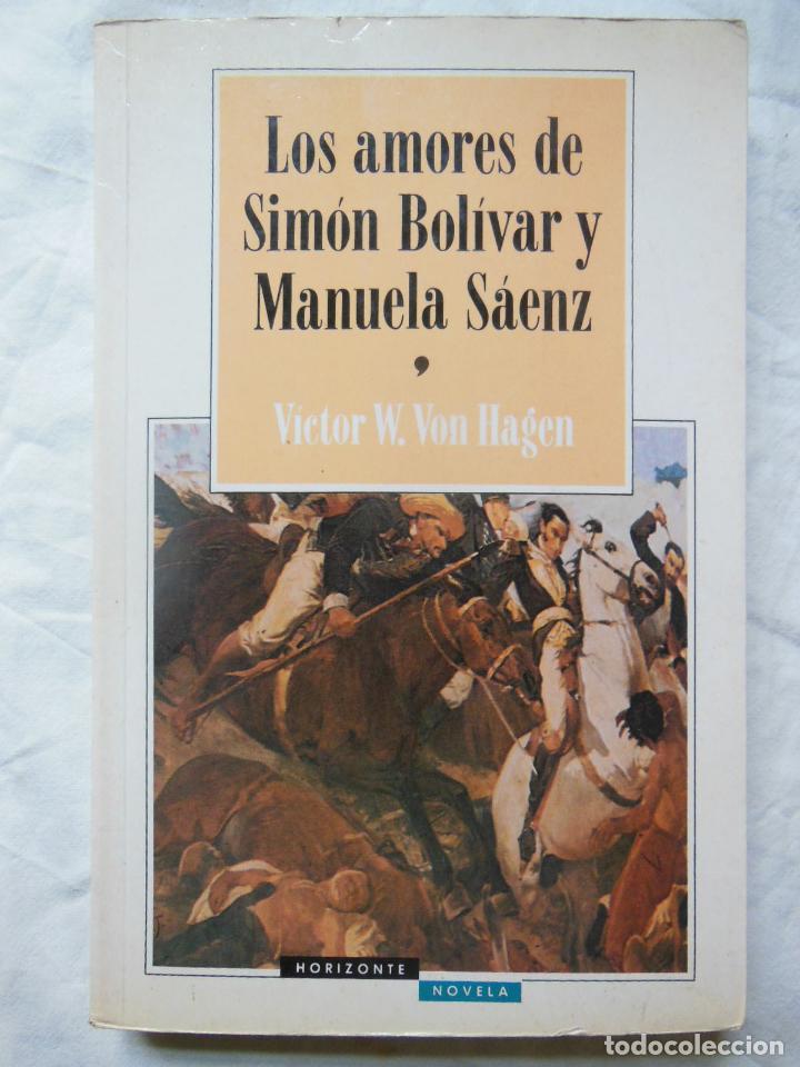 Libros de segunda mano: LOS AMORES DE SIMON BOLIVAR Y MANUELA SANZ. 1991 VICTOR W.VON HAGEN