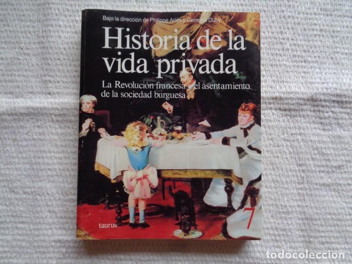 Libros de segunda mano: VV.AA. HISTORIA DE LA VIDA PRIVADA LA REVOLUCI&Oacute;N FRANCESA Y EL ASENTAMIENTO DE LA SOCIEDAD BURGUESA.