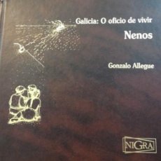 Libros de segunda mano: GALICIA O OFICIO DE VIVIR....NENOS. GONZALO ALLEGUE. NIGRA IMAXE SL...IMPECABLE. Lote 244825565