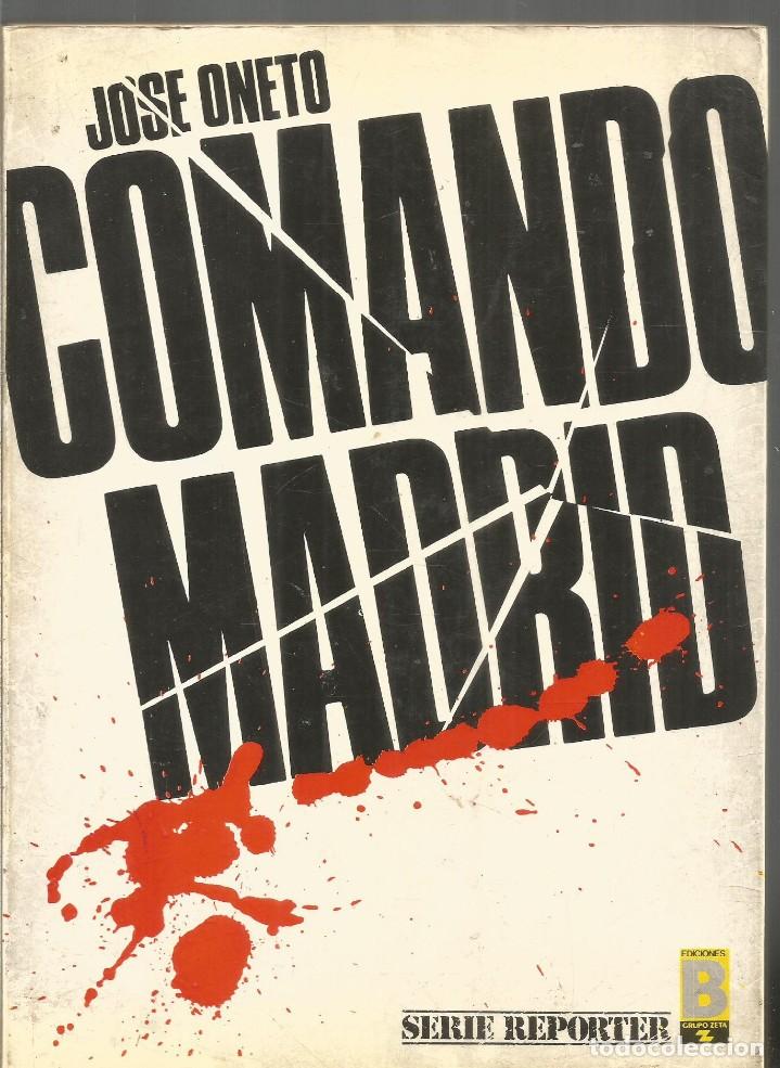 Libros de segunda mano: JOSE ONETO. COMANDO MADRID. EDICIONES B SERIE REPORTER - Foto 1