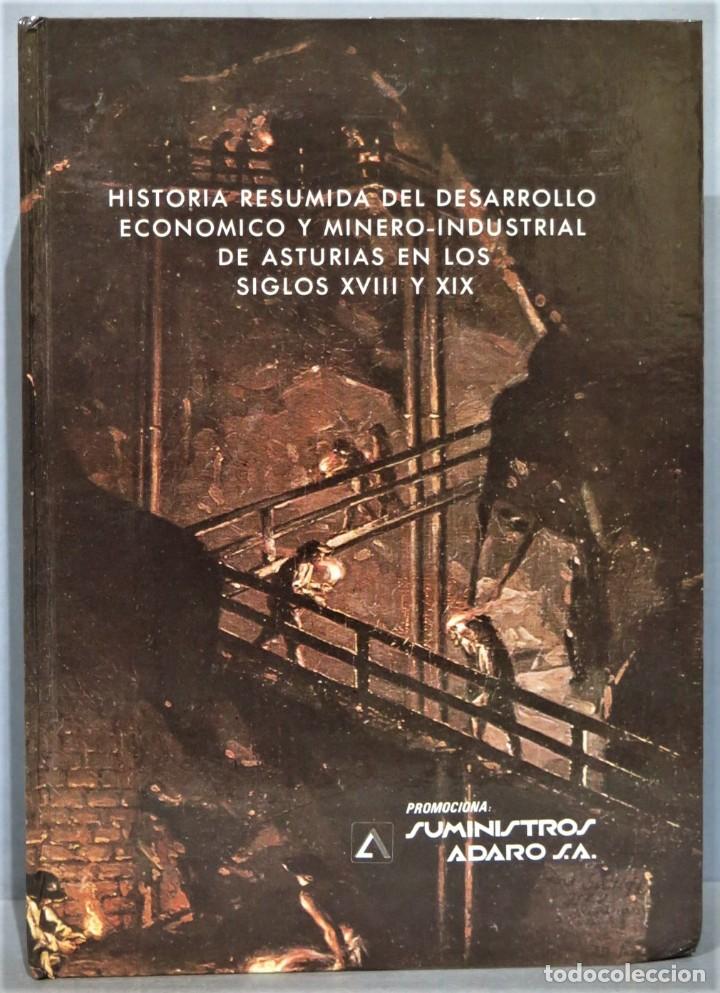 Second hand books: HISTORIA RESUMIDA DEL DESARROLLO ECONOMICO Y MINERO-INDUSTRIAL DE ASTURIAS EN LOS SIGLOS XVIII Y XIX
