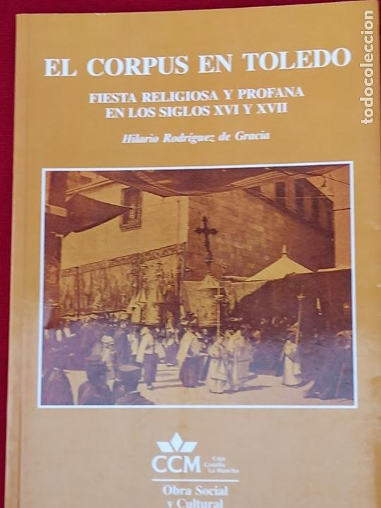 EL CORPUS EN TOLEDO - FIESTA RELIGIOSA Y PROFANA EN LOS SIGLOS XVI Y XVII. (Libros de Segunda Mano - Historia Moderna)