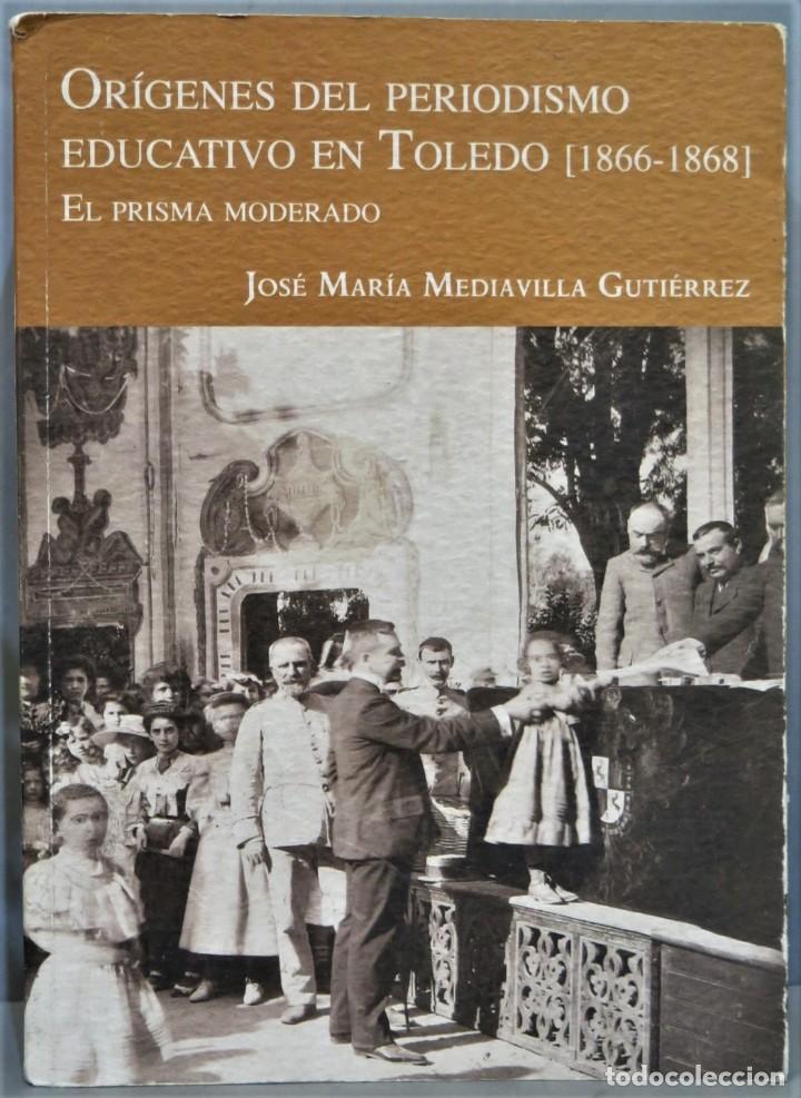Second hand books: ORIGENES DEL PERIODISMO EDUCATIVO EN TOLEDO. (1866-1868). MEDIAVILLA GUTIERREZ