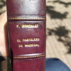 Libros de segunda mano: EL PASTELERO DE MADRIGAL FERNÁNDEZ Y GONZÁLEZ MANUEL L PUEYO 1929 COMPLETO TAPA DURA LOMO PIEL. Lote 255358500