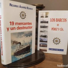 Libros de segunda mano: LOS BARCOS DE PEREZ Y CIA + 19 MERCANTES Y UN DESTRUCTOR RICARDO ALVARO BLANCO. Lote 325903148