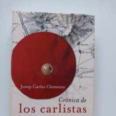 Libros de segunda mano: CRONICA DE LOS CARLISTAS: LA CAUSA DE LOS LEGITIMISTAS ESPAÑOLES. JOSEP CARLES CLEMENTE MUÑOZ