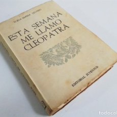 Libros de segunda mano: ESTA SEMANA ME LLAMO CLEOPATRA DE LUISA-MARÍA LINARES EDITORIAL JUVENTUD 3ª EDICIÓN 1954