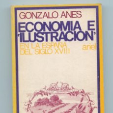 Libros de segunda mano: GONZALO ANES ECONOMÍA E ILUSTRACIÓN EN LA ESPAÑA DEL S. XVIII (ED. ARIEL, 1972). Lote 262947375