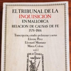 Libros de segunda mano: EL TRIBUNAL DE LA INQUISICIÓN EN MALLORCA. RELACIÓN DE CAUSAS DE FE. PALMA, 1986.. Lote 264695894