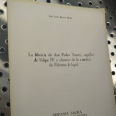 Libros de segunda mano: LA LIBRERÍA DE DON PEDRO TESTAMENTO CAPELLÁN DE FELIPE IV Y CHARTRES DE LA CATEDRAL DE PALERMO 1640