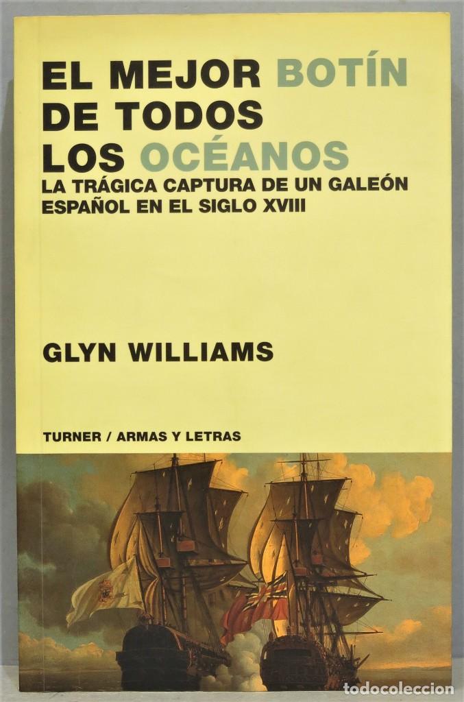 Second hand books: EL MEJOR BOT&Iacute;N DE TODOS LOS OC&Eacute;ANOS. LA TR&Aacute;GICA CAPTURA DE UN GALE&Oacute;N ESPA&Ntilde;OL EN EL S.XVIII
