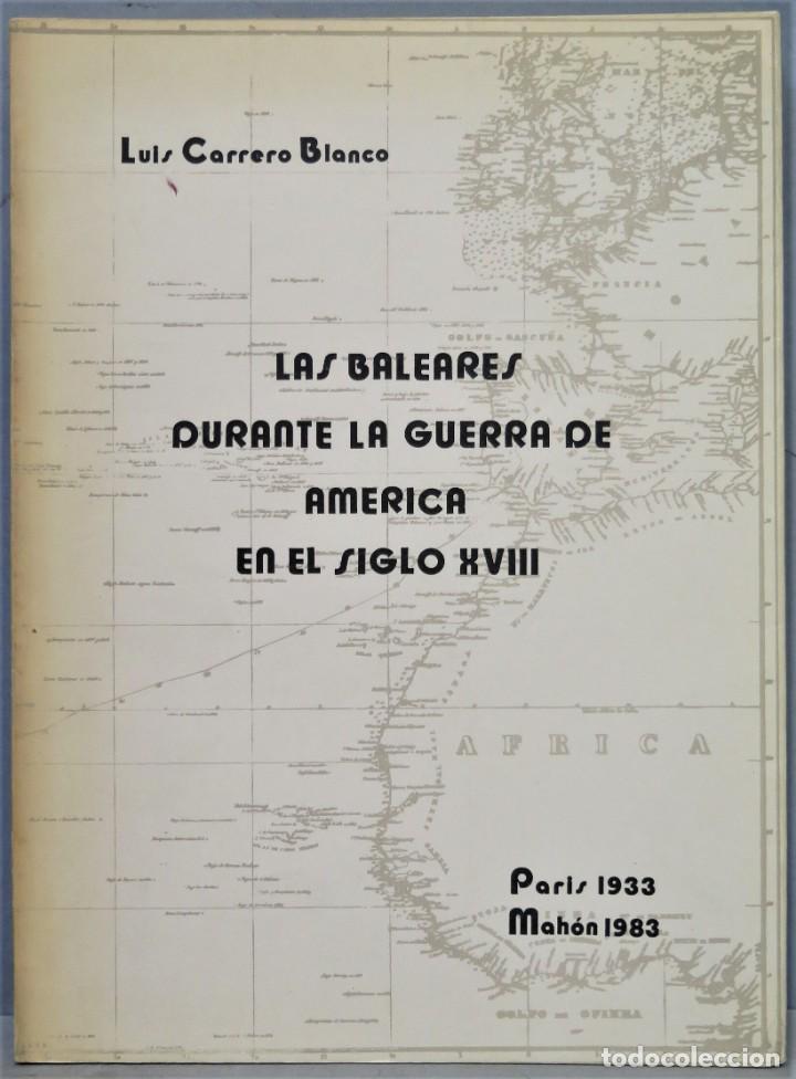 Libri di seconda mano: LAS BALEARES DURANTE LA GUERRA DE AMERICA EN EL SIGLO XVIII. CARRERO BLANCO