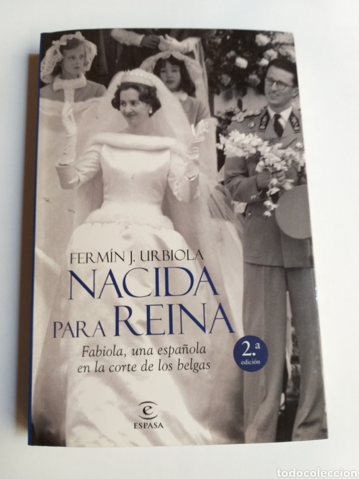 Libri di seconda mano: Nacida para reina. Fabiola una espa&ntilde;ola en la corte de los belgas Ferm&iacute;n J Urbiola Historia siglo XX