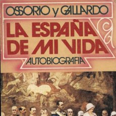 Libros de segunda mano: LA ESPAÑA DE MI VIDA, AUTOBIOGRAFÍA DE OSSORIO Y GALLARDO.. Lote 274183048