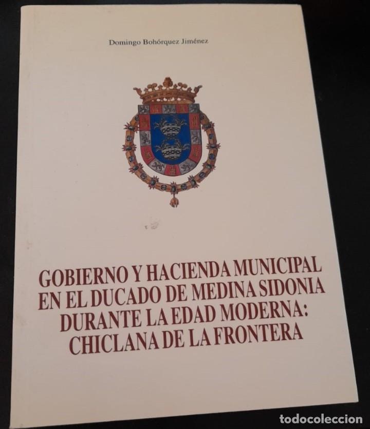 Second hand books: GOBIERNO Y HACIENDA MUNICIPAL EN EL DUCADO DE MEDINA SIDONIA DURANTE LA EDAD MODERNA: CHICLANA
