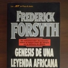 Libros de segunda mano: GÉNESIS DE UNA LEYENDA AFRICANA- FREDERICK FORSYTH. Lote 277598713