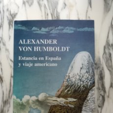 Libros de segunda mano: ALEXANDER VON HUMBOLDT - ESTANCIA EN ESPAÑA Y VIAJE AMERICANO - M. CUESTA Y S. REBOK - 2008. Lote 279456933