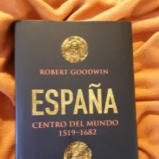 Libros de segunda mano: ESPAÑA, CENTRO DEL MUNDO 1519-1682. ROBERT GOODWIN. TAPA DURA, MAGNÍFICO ESTADO. Lote 280347428