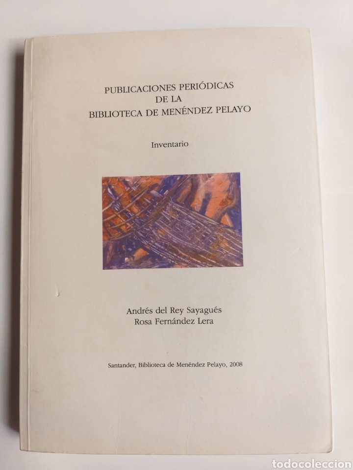 Gebrauchte B&uuml;cher: Publicaciones peri&oacute;dicas de la biblioteca de Men&eacute;ndez Pelayo . Inventario Andr&eacute;s del Rey Sayagu&eacute;s