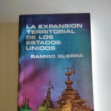Libros de segunda mano: LA EXPANSIÓN TERRITORIAL DE LOS ESTADOS UNIDOS A EXPENSAS DE ESPAÑA Y LOS PAÍSES HISPANOAMERICANOS.. Lote 283684768