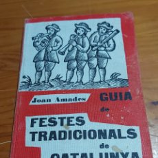 Libros de segunda mano: FESTES TRADICIONALS DE CATALUNYA JOAN AMADES ED AEDOS 1958