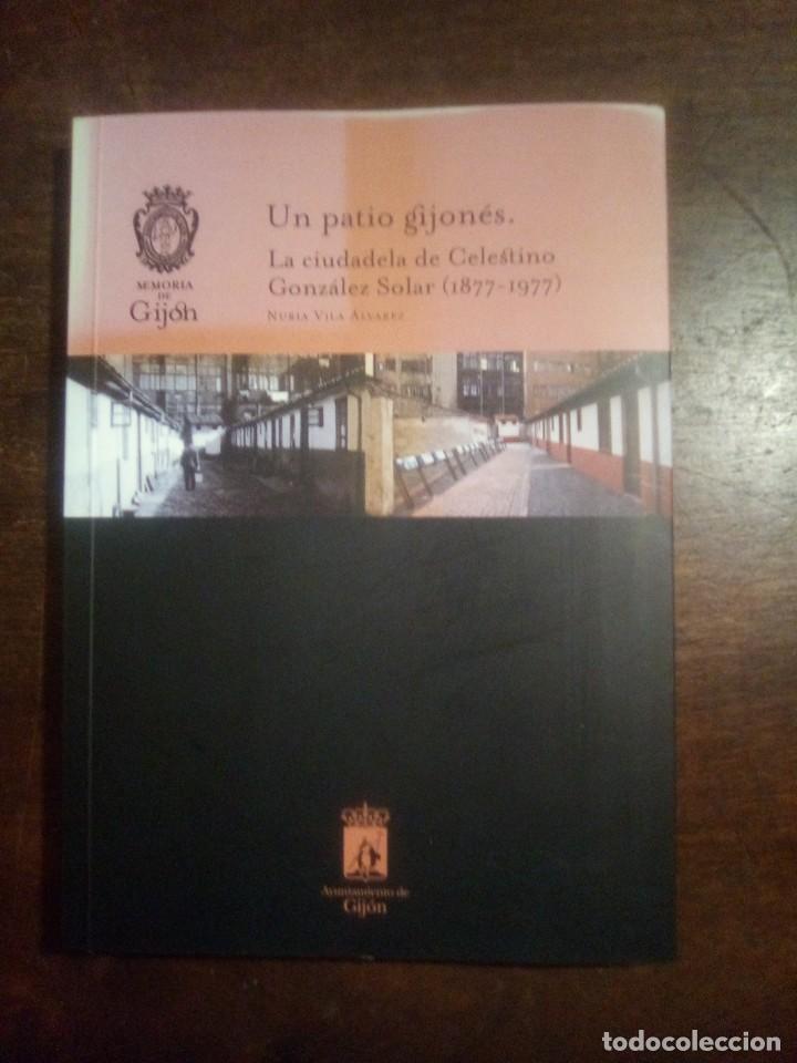 Libros de segunda mano: Nuria Vila &Aacute;lvarez. Un patio gijon&eacute;s. La ciudadela de Celestino Gonz&aacute;lez Solar (1877-1977)