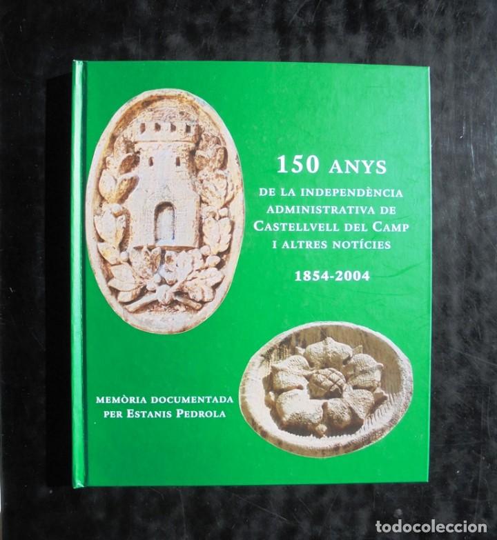 Libros de segunda mano: 150 Anys de la independencia administrativa de Castellvell del Camp i altres not&iacute;cies 1854-2004