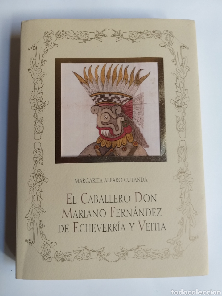 Libros de segunda mano: El caballero don Mariano Fern&aacute;ndez Echevarr&iacute;a y Veitia Historia M&eacute;xico Puebla los &Aacute;ngeles arte XVIII