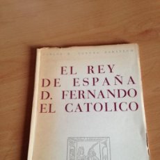 Libros de segunda mano: EL REY DE ESPAÑA D. FERNANDO EL CATOLICO. 1950