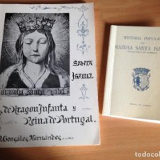 Libros de segunda mano: SANTA ISABEL DE ARAGON INFANTA Y REINA DE PORTUGAL Y HISTORIA DA REINHA SATA ISABEL.