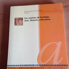 Libros de segunda mano: LOS CAMINOS DE SANTIAGO. ARTE HISTORIA Y LITERATURA. 2005