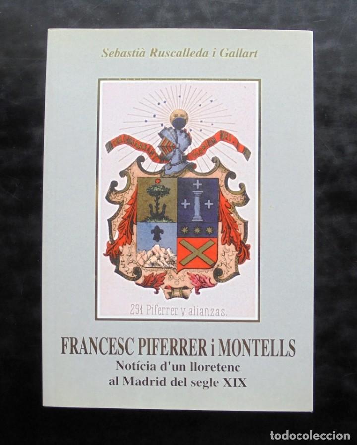 Libros de segunda mano: Francesc Piferrer i Montells. Not&iacute;cia d&rsquo;un lloretenc al Madrid del segle XIX Lloret