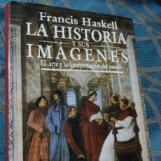Libros de segunda mano: LA HISTORIA Y SUS IMÁGENES EL ARTE Y LA INTERPRETACIÓN DEL PASADO FRANCIS HASKELL ALIANZA FORMA