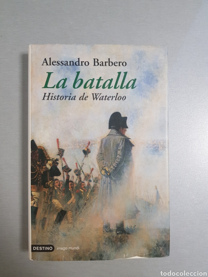 Libros de segunda mano: LA BATALLA. HISTORIA DE WATERLOO ALESSANDRO BARBERO - Foto 1