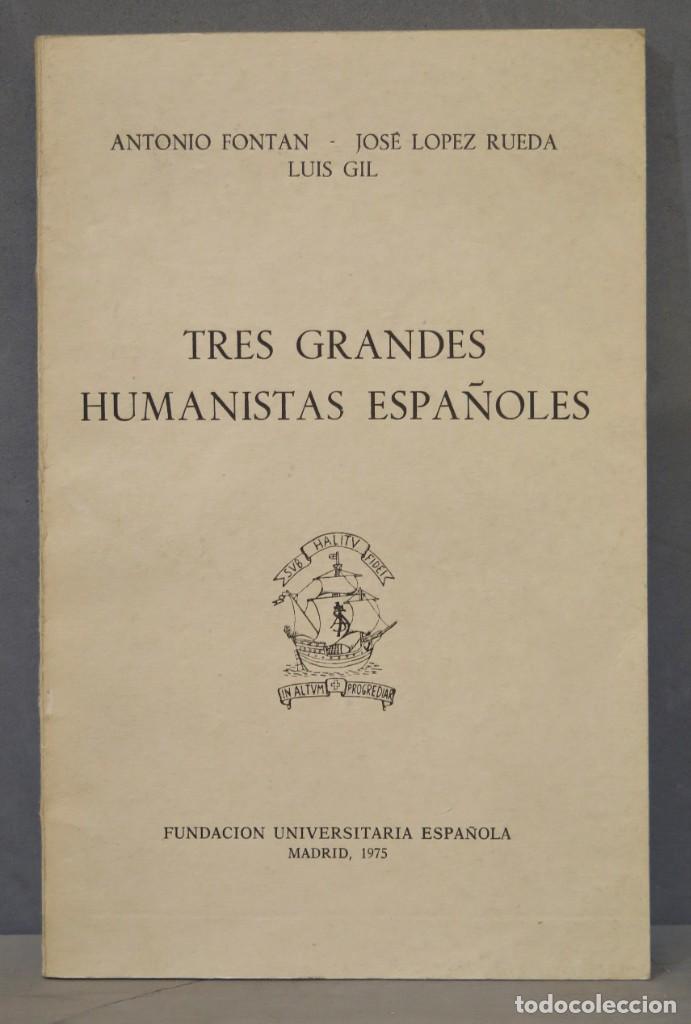 Libros de segunda mano: TRES GRANDES HUMANISTAS ESPA&Ntilde;OLES