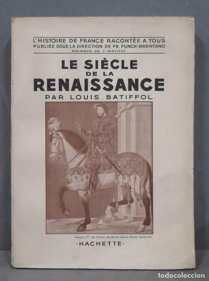 Libros de segunda mano: LE SIECLE DE LA RENAISSANCE. Batiffol - Foto 1