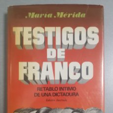 Libros de segunda mano: TESTIGOS DE FRANCO . MARIA MERIDA. Lote 316034423